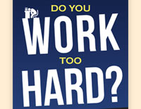 Do You Work Too Hard? flyer